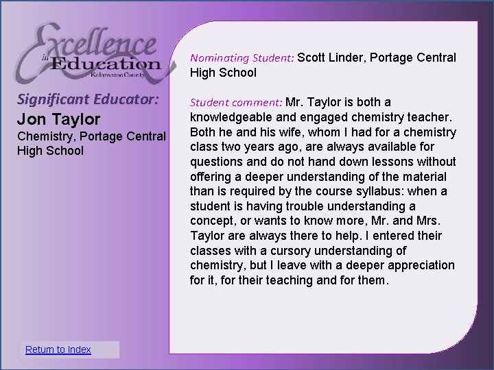 Nominating Student: Scott Linder, Portage Central High School Significant Educator: Jon Taylor Chemistry, Portage