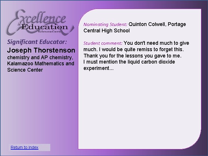 Nominating Student: Quinton Colwell, Portage Central High School Significant Educator: Joseph Thorstenson chemistry and