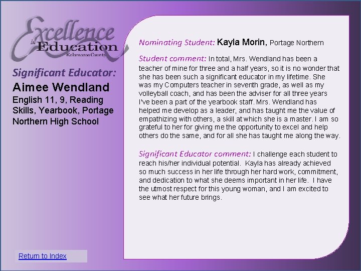 Nominating Student: Kayla Morin, Portage Northern Student comment: In total, Mrs. Wendland has been