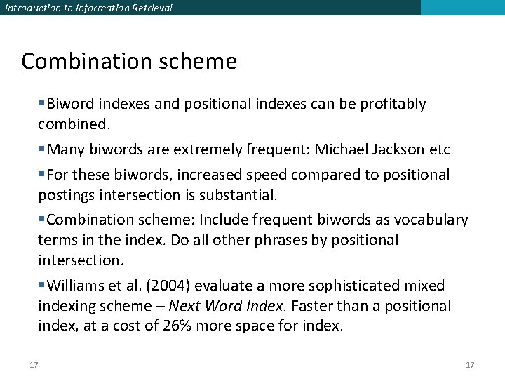 Introduction to Information Retrieval Combination scheme §Biword indexes and positional indexes can be profitably