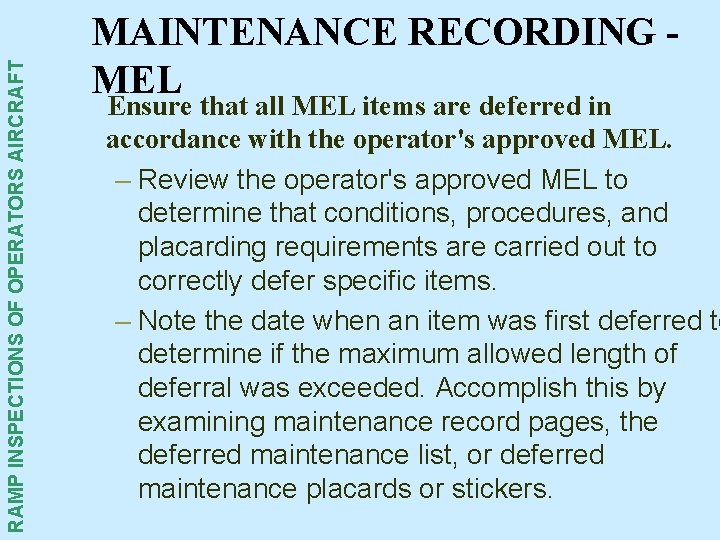 RAMP INSPECTIONS OF OPERATORS AIRCRAFT MAINTENANCE RECORDING MEL Ensure that all MEL items are RAMP INSPECTIONS OF OPERATORS AIRCRAFT MAINTENANCE RECORDING MEL Ensure that all MEL items are