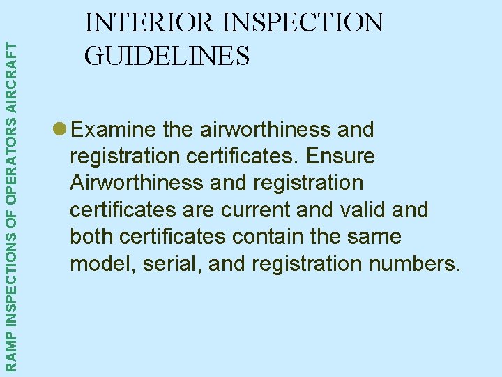 RAMP INSPECTIONS OF OPERATORS AIRCRAFT INTERIOR INSPECTION GUIDELINES l Examine the airworthiness and registration RAMP INSPECTIONS OF OPERATORS AIRCRAFT INTERIOR INSPECTION GUIDELINES l Examine the airworthiness and registration