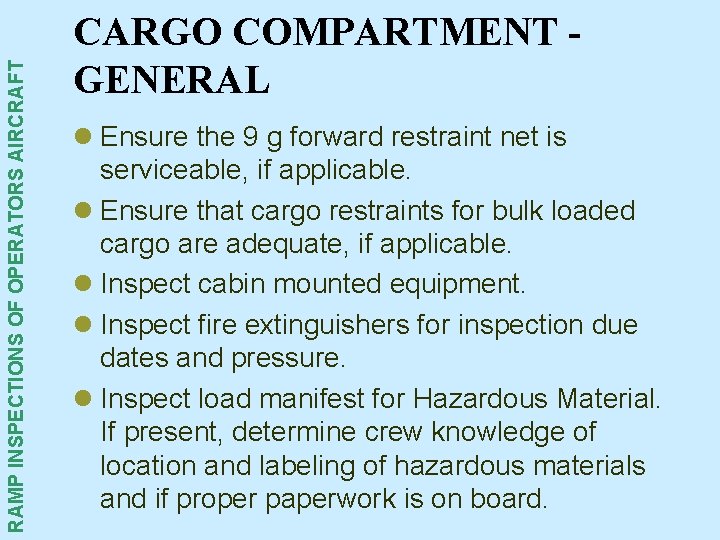 RAMP INSPECTIONS OF OPERATORS AIRCRAFT CARGO COMPARTMENT GENERAL l Ensure the 9 g forward RAMP INSPECTIONS OF OPERATORS AIRCRAFT CARGO COMPARTMENT GENERAL l Ensure the 9 g forward