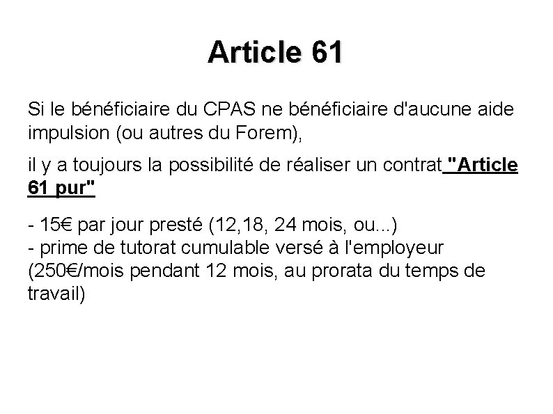 Article 61 Si le bénéficiaire du CPAS ne bénéficiaire d'aucune aide impulsion (ou autres