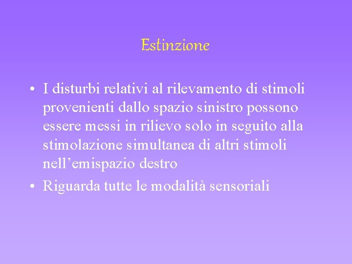 Estinzione • I disturbi relativi al rilevamento di stimoli provenienti dallo spazio sinistro possono