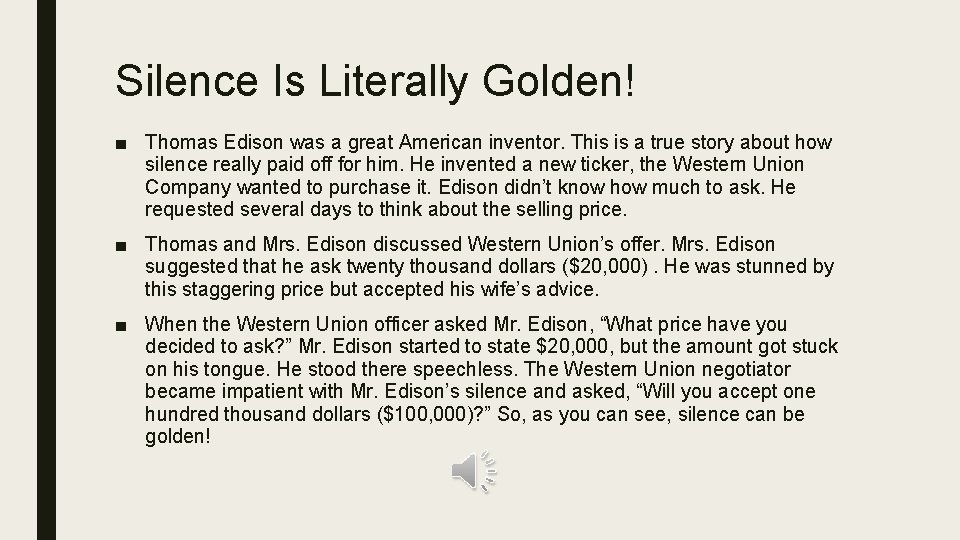 Silence Is Literally Golden! ■ Thomas Edison was a great American inventor. This is