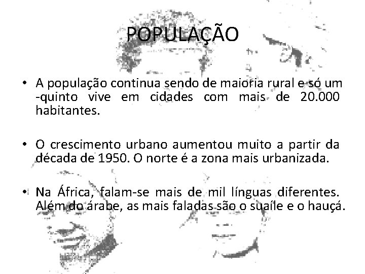 POPULAÇÃO • A população continua sendo de maioria rural e só um -quinto vive