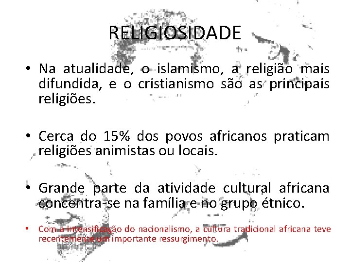 RELIGIOSIDADE • Na atualidade, o islamismo, a religião mais difundida, e o cristianismo são