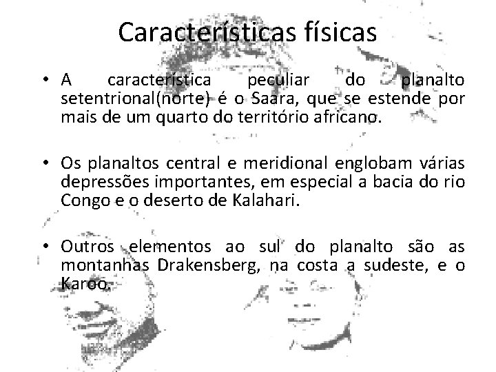 Características físicas • A característica peculiar do planalto setentrional(norte) é o Saara, que se