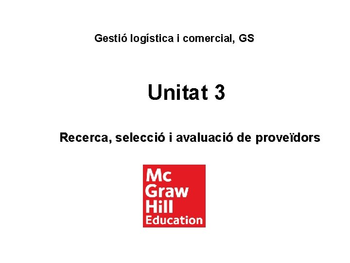 Gestió logística i comercial, GS Unitat 3 Recerca, selecció i avaluació de proveïdors 
