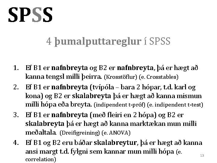 SPSS 4 þumalputtareglur í SPSS 1. Ef B 1 er nafnbreyta og B 2