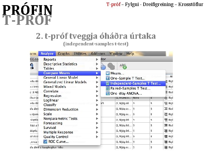 PRÓFIN T-PRÓF T-próf – Fylgni - Dreifigreining – Krosstöflur 2. t-próf tveggja óháðra úrtaka