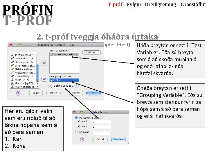 PRÓFIN T-PRÓF T-próf – Fylgni - Dreifigreining – Krosstöflur 2. t-próf tveggja óháðra úrtaka