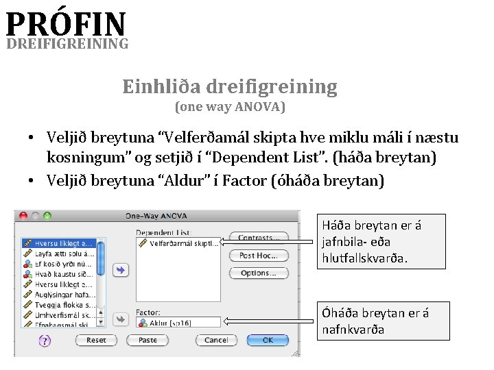 PRÓFIN DREIFIGREINING Einhliða dreifigreining (one way ANOVA) • Veljið breytuna “Velferðamál skipta hve miklu