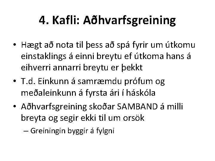 4. Kafli: Aðhvarfsgreining • Hægt að nota til þess að spá fyrir um útkomu