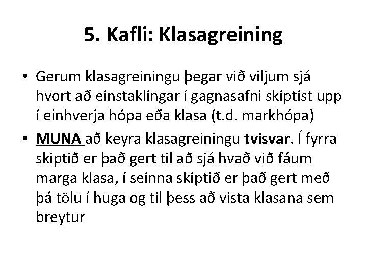 5. Kafli: Klasagreining • Gerum klasagreiningu þegar við viljum sjá hvort að einstaklingar í