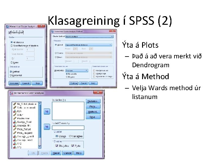 Klasagreining í SPSS (2) • Ýta á Plots – Það á að vera merkt