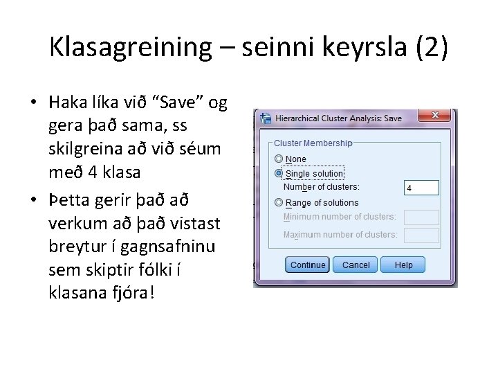 Klasagreining – seinni keyrsla (2) • Haka líka við “Save” og gera það sama,