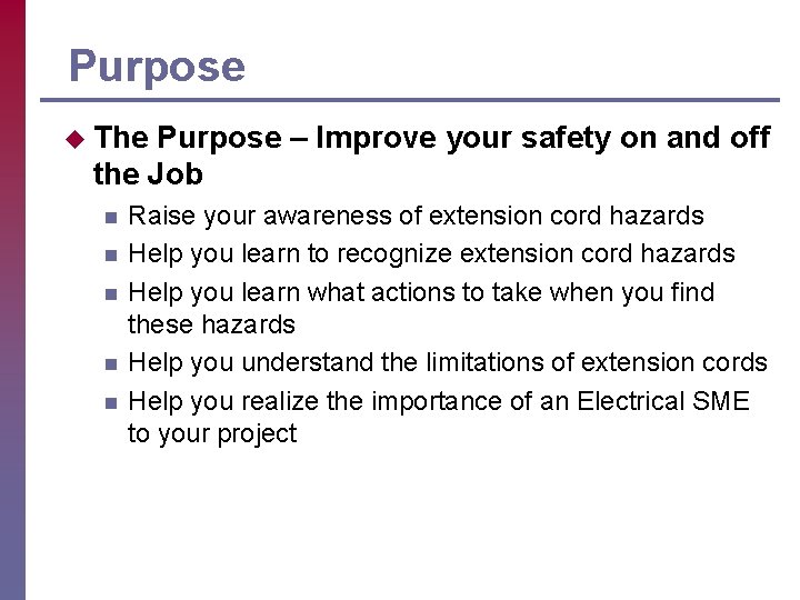 Purpose u The Purpose – Improve your safety on and off the Job n