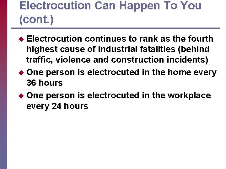 Electrocution Can Happen To You (cont. ) u Electrocution continues to rank as the