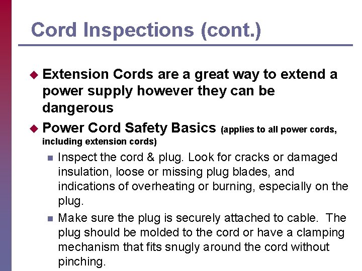 Cord Inspections (cont. ) u Extension Cords are a great way to extend a