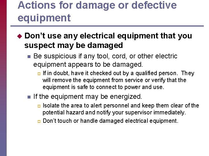 Actions for damage or defective equipment u Don’t use any electrical equipment that you