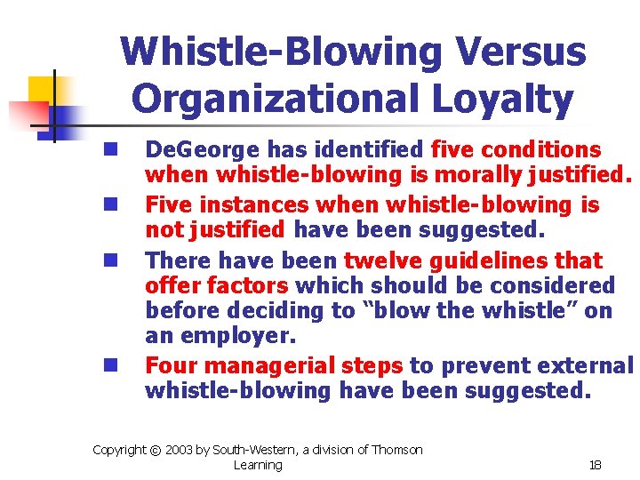 Whistle-Blowing Versus Organizational Loyalty n n De. George has identified five conditions when whistle-blowing