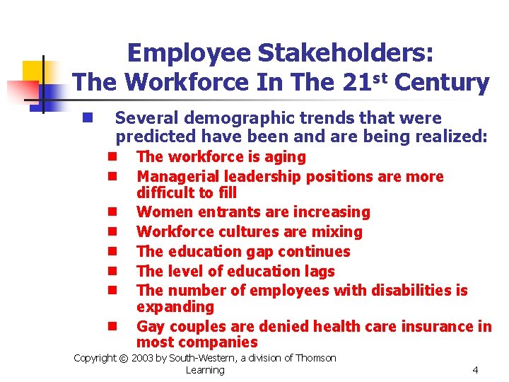 Employee Stakeholders: The Workforce In The 21 st Century n Several demographic trends that