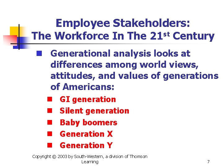 Employee Stakeholders: The Workforce In The 21 st Century n Generational analysis looks at