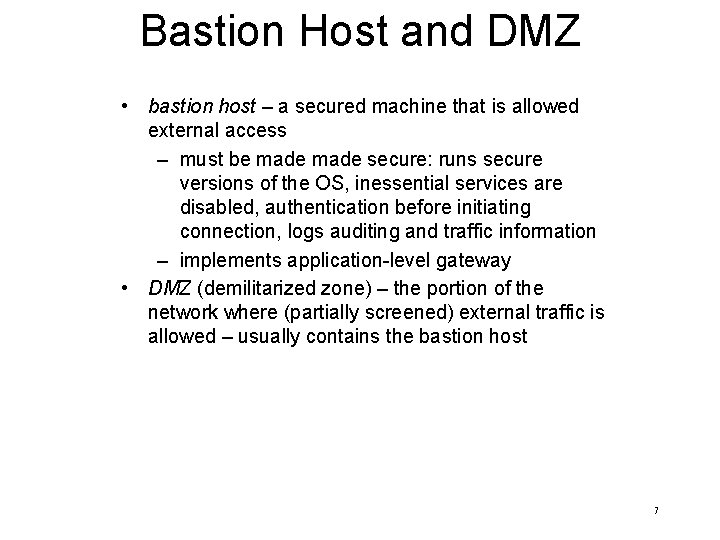 Bastion Host and DMZ • bastion host – a secured machine that is allowed