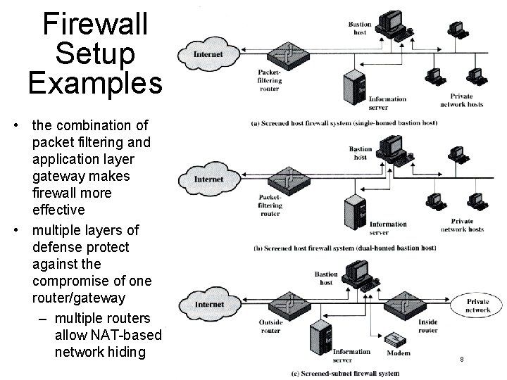 Firewall Setup Examples • the combination of packet filtering and application layer gateway makes