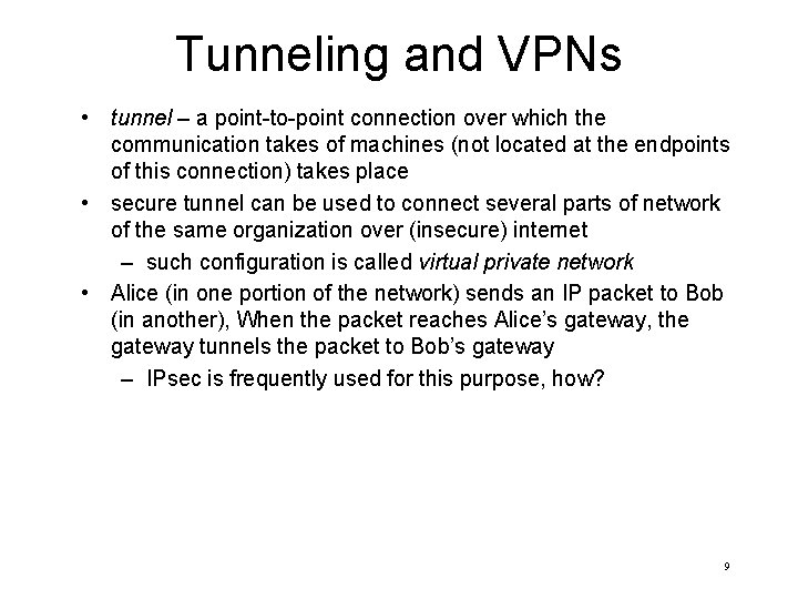 Tunneling and VPNs • tunnel – a point-to-point connection over which the communication takes
