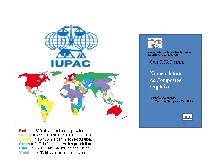 International Union of Pure and Applied Chemistry Sociedade Portuguesa de Química Guia IUPAC para