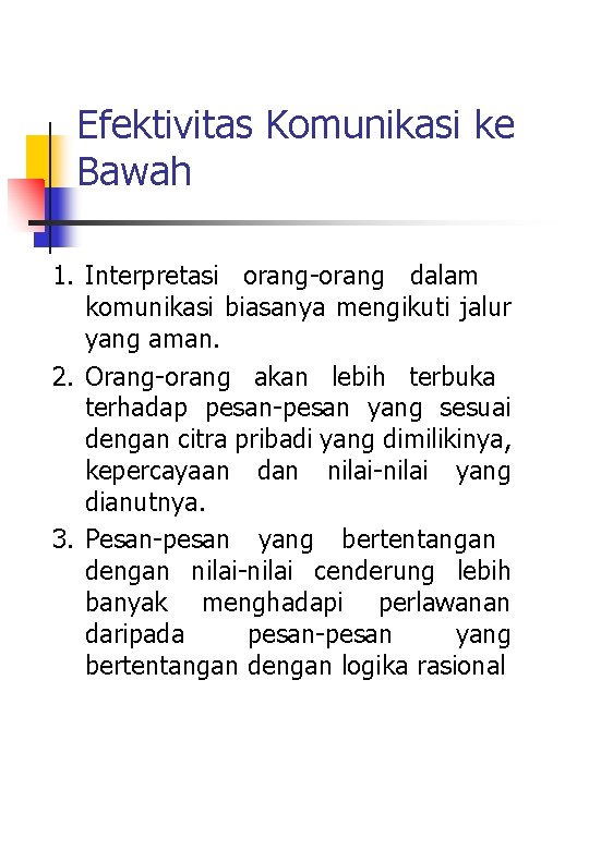 Efektivitas Komunikasi ke Bawah 1. Interpretasi orang-orang dalam komunikasi biasanya mengikuti jalur yang aman.