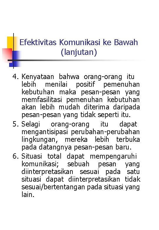 Efektivitas Komunikasi ke Bawah (lanjutan) 4. Kenyataan bahwa orang-orang itu lebih menilai positif pemenuhan