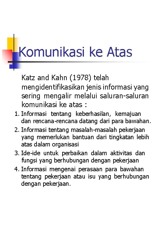 Komunikasi ke Atas Katz and Kahn (1978) telah mengidentifikasikan jenis informasi yang sering mengalir