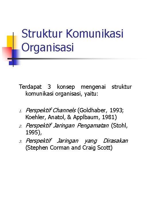 Struktur Komunikasi Organisasi Terdapat 3 konsep mengenai struktur komunikasi organisasi, yaitu: 1. 2. 3.