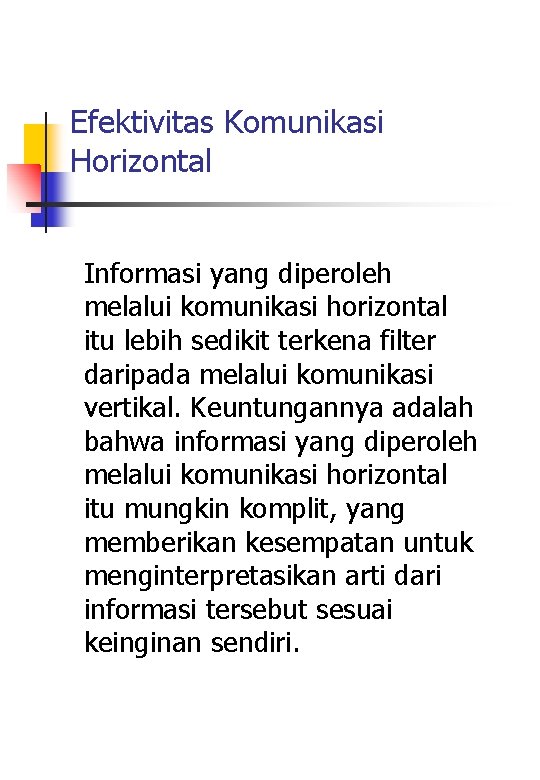 Efektivitas Komunikasi Horizontal Informasi yang diperoleh melalui komunikasi horizontal itu lebih sedikit terkena filter