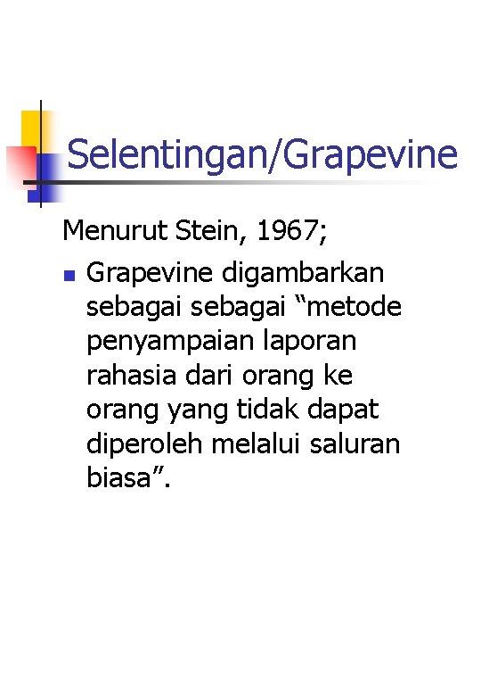Selentingan/Grapevine Menurut Stein, 1967; n Grapevine digambarkan sebagai “metode penyampaian laporan rahasia dari orang