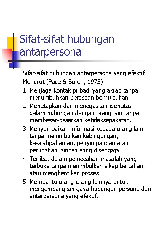 Sifat-sifat hubungan antarpersona yang efektif: Menurut (Pace & Boren, 1973) 1. Menjaga kontak pribadi