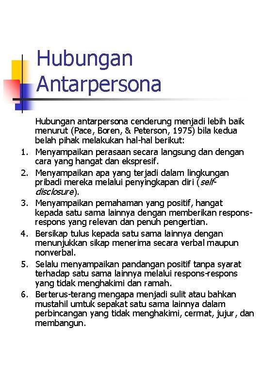 Hubungan Antarpersona 1. 2. 3. 4. 5. 6. Hubungan antarpersona cenderung menjadi lebih baik Hubungan Antarpersona 1. 2. 3. 4. 5. 6. Hubungan antarpersona cenderung menjadi lebih baik