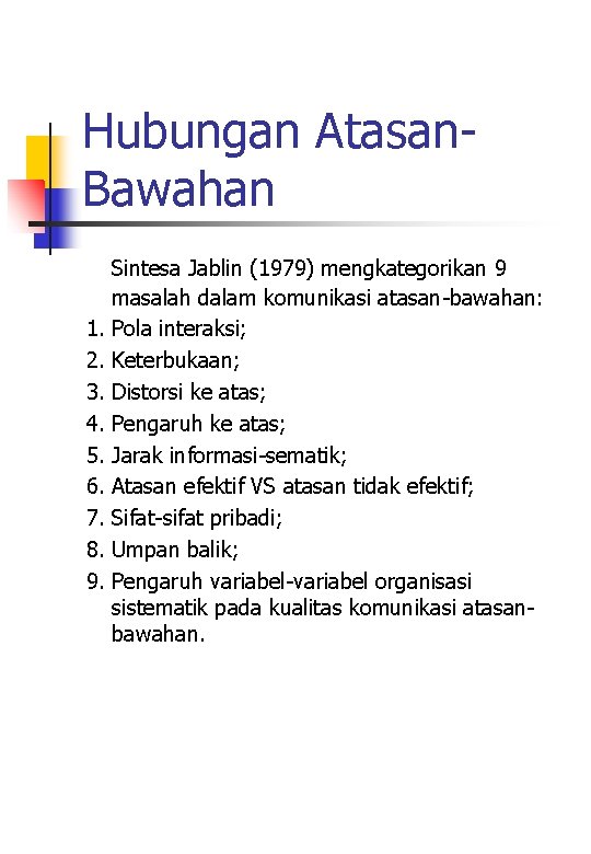 Hubungan Atasan. Bawahan Sintesa Jablin (1979) mengkategorikan 9 masalah dalam komunikasi atasan-bawahan: 1. Pola