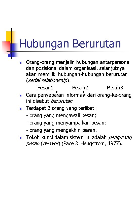 Hubungan Berurutan n n Orang-orang menjalin hubungan antarpersona dan posisional dalam organisasi, selanjutnya akan