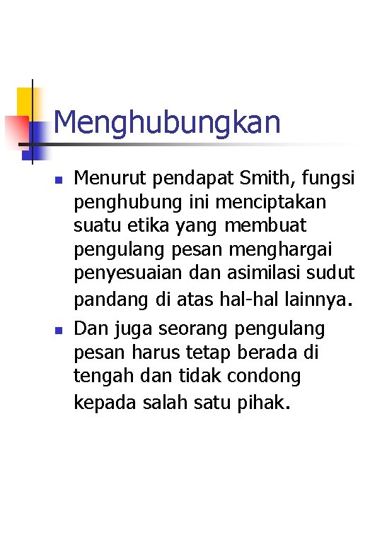 Menghubungkan n n Menurut pendapat Smith, fungsi penghubung ini menciptakan suatu etika yang membuat