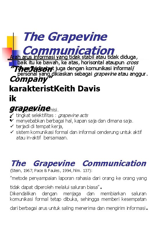 The Grapevine Communication Arah arus informasi yang tidak stabil atau tidak diduga, baik itu