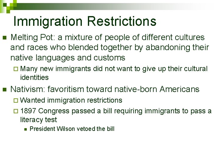 Immigration Restrictions n Melting Pot: a mixture of people of different cultures and races