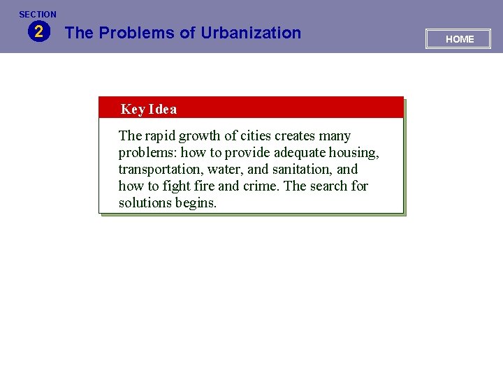 SECTION 2 The Problems of Urbanization Key Idea The rapid growth of cities creates