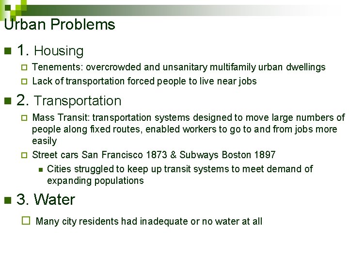 Urban Problems n 1. Housing Tenements: overcrowded and unsanitary multifamily urban dwellings ¨ Lack