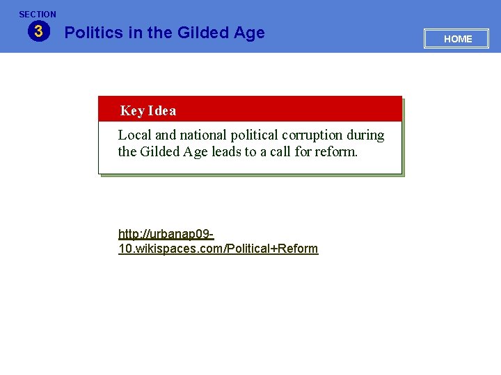 SECTION 3 Politics in the Gilded Age Key Idea Local and national political corruption