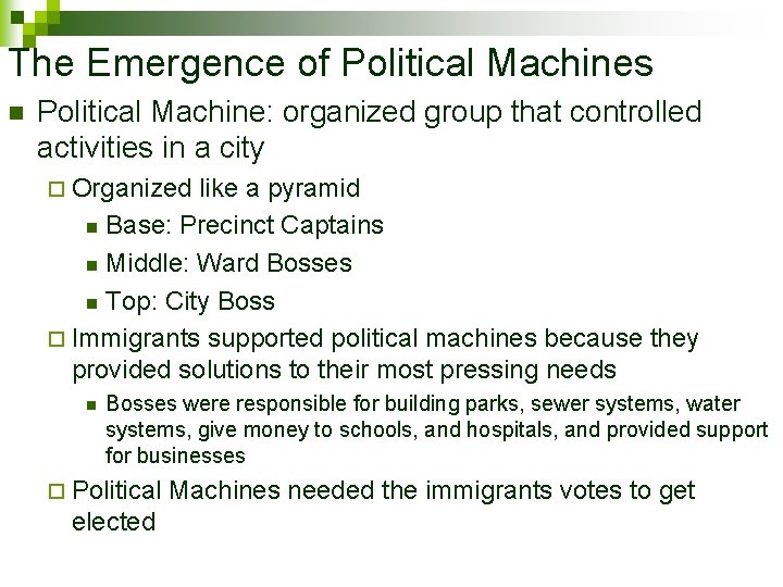 The Emergence of Political Machines n Political Machine: organized group that controlled activities in